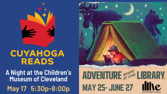 Cuyahoga Read logo with text: "A Night at the Children's Museum of Cleveland, May 17, 5:30p-8:00p" on the left side and an image of a kid reading a book in the tent on the right side with text: "Adventure Awaits at Your Library May 25-June 27."
